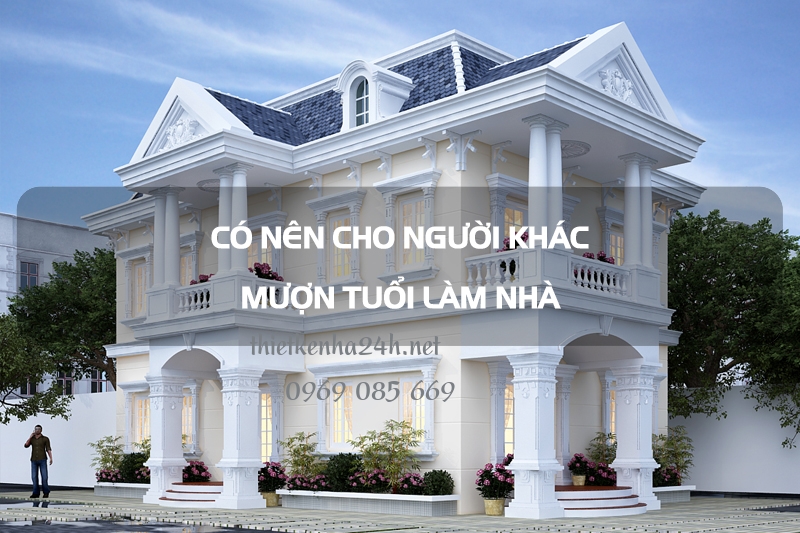 Có nên mượn tuổi làm nhà không? 