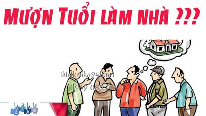 Kinh nghiệm mượn tuổi làm nhà 